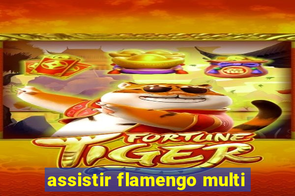 assistir flamengo multi